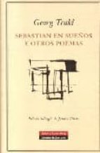SEBASTIAN EN SUEÑOS Y OTROS POEMAS    *, de Georg Trakl | portada del libro