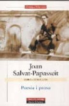 POESIA I PROSA O.C. JOAN SALVAT-PAPASSEIT, de Joan Salvat-Papasseit | portada del libro