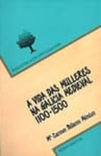 -A vida das mulleres na Galicia medieval (1100-500), de MARIA DEL CARMEN PALLARES MENDEZ | portada del libro