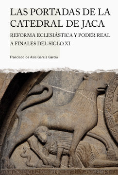 Las portadas de la catedral de Jaca, de García García, Francisco de Asís | portada del libro