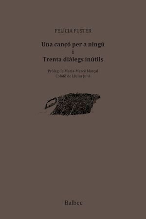 UNA CANÇO PER A NINGU I TRENTA DIALEGS INUTILS, de FELICIA FUSTER | portada del libro