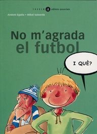 No m'agrada el futbol, i què?, de Egaña, Andoni | portada del libro