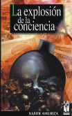 La explosión de la conciencia, de Amuriza Zarraonandia, Xabier | portada del libro