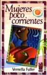 Mujeres poco corrientes, de Fuller, Vernella | portada del libro