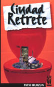 Ciudad retrete, de Irurzun, Patxi | portada del libro
