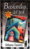 Bastardos del sol, de Tabares Rodriguez, Urbano | portada del libro