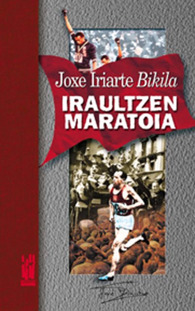 Iraultzen maratoia, de Iriarte "Bikila", Joxe | portada del libro