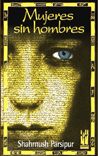 Mujeres sin hombres, de Parsipur, Shahrnush | portada del libro