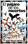 El pájaro de los muertos, de Adamek, André Marcel | portada del libro