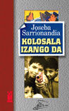 Kolosala izango da, de Sarrionandia Uribelarrea | portada del libro