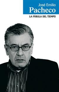 La fábula del tiempo, de Pacheco Berny, José Emilio | portada del libro