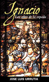 Ignacio. Los años de la espada, de Urrutia López, José Luis | portada del libro