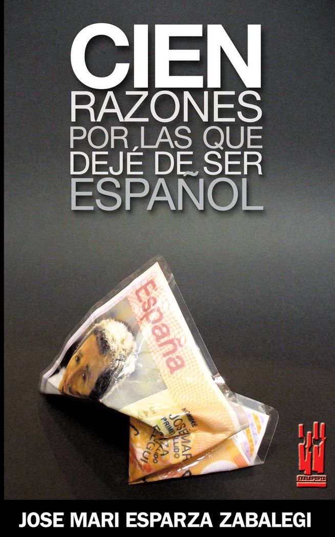 Cien razones por las que dejé de ser español, de Esparza Zabalegi, Jose Mari | portada del libro