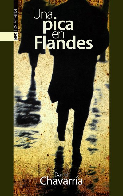 Una pica en Flandes, de Chavarría Bastelica, Daniel | portada del libro