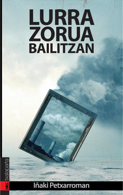 Lurra, zorua bailitzan, de Petxarroman , Iñaki | portada del libro