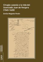Cirugía y poesía o la vida del licenciado Juan de Vergara (1545-1620), de Emilio Maganto Pavón | portada del libro