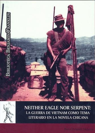 Neither Eagle Nor Serpent: La guerra de Vietnam como tema literario en la novela chicana, de Delgado Melgosa, Berta | portada