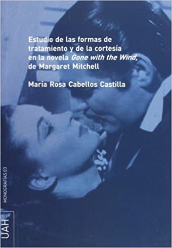Estudio de las formas de tratamiento y de la cortesía en la novela "Gone with the wind" de Margaret, de Cabellos Castilla | p