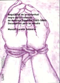 REGULACION DE LA ESCLAVITUD NEGRA EN LAS COLONIAS DE AMERICA | portada del libro