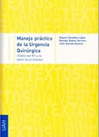 Manejo práctico de la urgencia quirúrgica, de RAQUEL GONZALEZ LOPEZ | portada del libro
