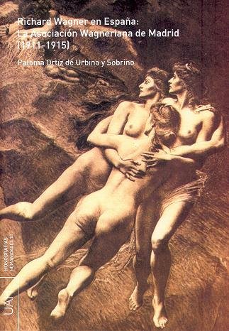 Richard Wagner en España: La Asociación Wagneriana de Madrid (1911-1915), de Ortiz de Urbina y Sobrino | portada del libro