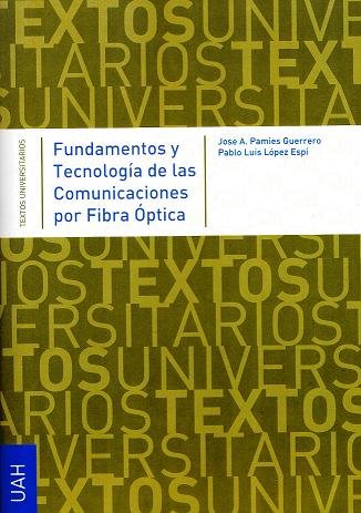 Fundamentos y Tecnología de las Comunicaciones por Fibra Óptica, de Pamies Guerrero | portada del libro