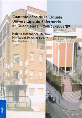 Cuarenta años de la Escuela Universitaria de Enfermería de Guadalajara. | portada del libro