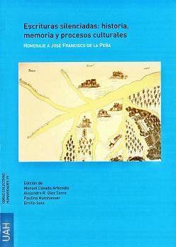 Escrituras silenciadas: historia, memoria y procesos culturales. Homenaje a José Francisco Peña, de Varios autores | portada 