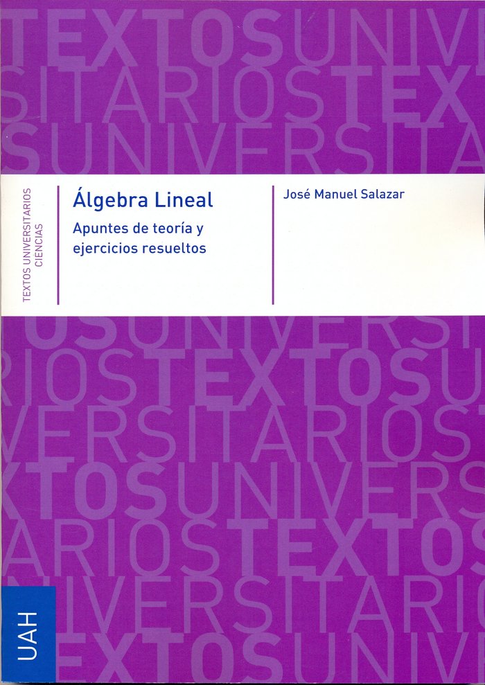 Algebra Lineal. Apuntes de teoría y ejercicios resueltos, de Salazar | portada del libro