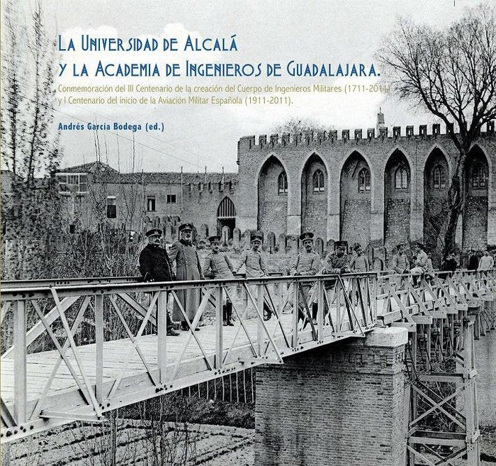 La Universidad de Alcalá y la Academia de Ingenieros de Guadalajara, de Varios autores | portada del libro