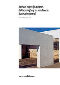 Nuevas especificaciones del hormigón y su resistencia. Bases de control, de López Agüí, Juan Carlos | portada del libro