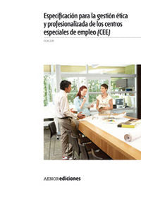 Especificación para la gestión ética y profesionalizada de los centros especiale, de FEACEM (FEDERACION EMPRESARIAL ESPAÑOLA 