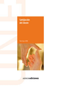 Satisfacción del cliente, de AENOR (ASOCIACION ESPAÑOLA DE NORMALIZAC | portada del libro