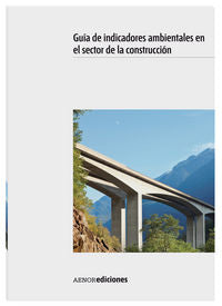 Guía de indicadores ambientales en el sector de la construcción, de ASOCIACION ESPAÑOLA DE NORMALIZACION Y CERTIFICACI | port