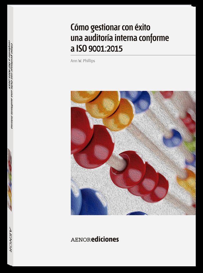 Cómo gestionar con éxito una auditoría interna conforme a ISO 9001:2015, de Phillips, Ann W. | portada del libro