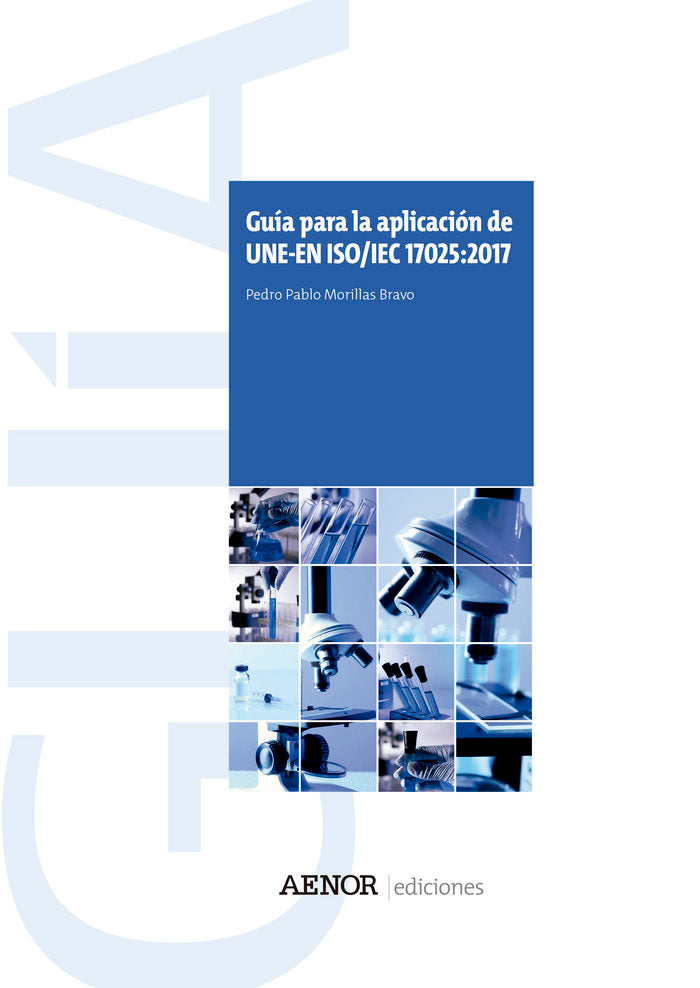 Guía para la aplicación de UNE-EN ISO/IEC 17025:2017, de Morillas Bravo, Pedro Pablo | portada del libro