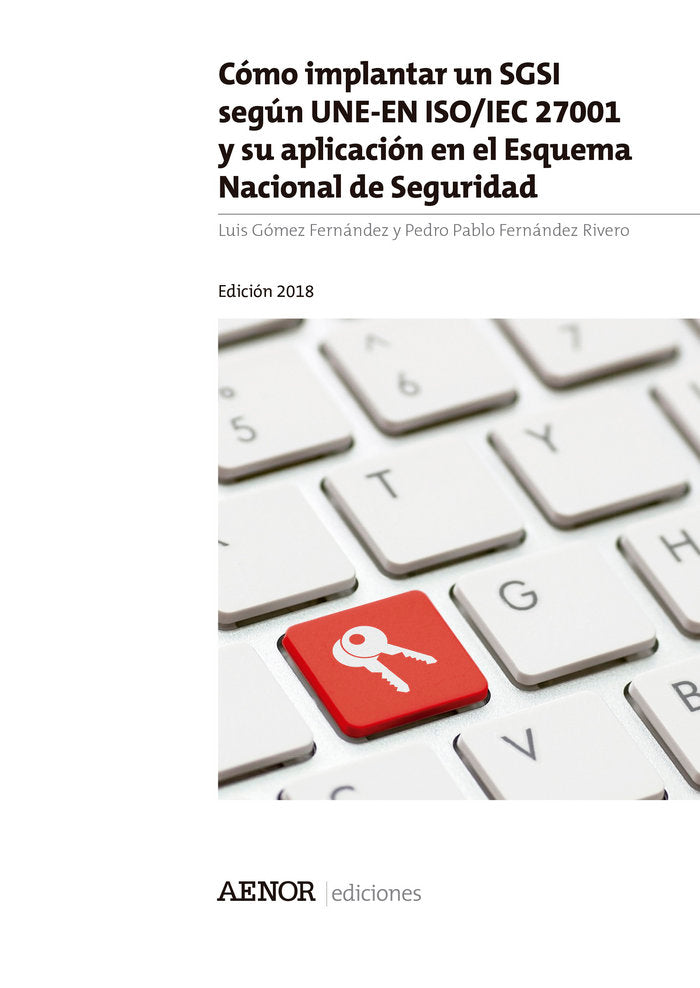 Cómo implantar un SGSI según UNE-EN ISO/IEC 27001 y su aplicación en el Esquema Nacional de Segurida, de Gómez Fernández, Lui