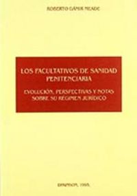 FACULTATIVOS DE SANIDAD PENITENCIARIA. EVOLUCION, PERSPECTIVAS Y NOTAS | portada del libro