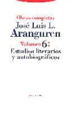 ARANGUREN O.C.6 ESTUDIOS LITERARIOS Y AUTOBIOGRAFICOS, de José Luis López Aranguren | portada del libro