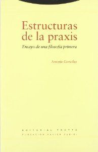 ESTRUCTURAS DE LA PRAXIS, de GONZALEZ | portada del libro