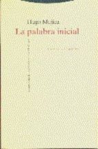 PALABRA INICIAL,LA, de Hugo Mujica | portada del libro