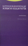 TEOLOGIA HISTORICA DE IGNACIO ELLACURIA, de Sols Lucía | portada del libro