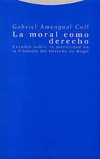 MORAL COMO DERECHO,LA, de Gabriel Amengual Coll | portada del libro