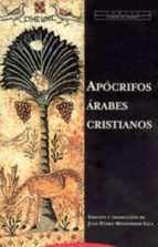 APOCRIFOS ARABES CRISTIANOS, de Juan Pedro Monferrer Sala | portada del libro