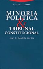 MINORIA POLITICA Y TRIBUNAL CONSTITUCIONAL, de José A. Montilla Martos | portada del libro