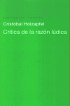 CRITICA DE LA RAZON LUDICA, de Holzapfel | portada del libro