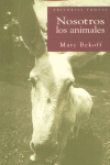 NOSOTROS LOS ANIMALES, de Bekoff | portada del libro