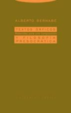 TEXTOS ORFICOS Y FILOSOFIA PRESOCRATICA, de Alberto Bernabé | portada del libro