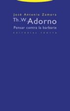 TH.W. ADORNO PENSAR CONTRA LA BARBARIE, de José Antonio Zamora | portada del libro