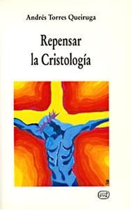 Repensar la cristología, de Torres Queiruga, Andrés | portada del libro